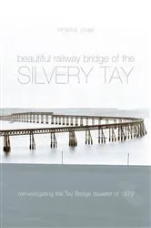Book cover of Beautiful Railway Bridge of the Silvery Tay by Peter Lewis
