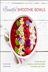 Book cover of Beautiful Smoothie Bowls by Carissa Bonham