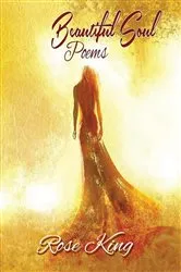 Book cover of Beautiful Soul Poems by Rose King