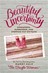 Book cover of Beautiful Uncertainty by Mandy Hale