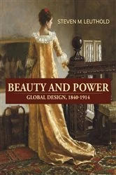 Book cover of Beauty and Power,  Global Design, 1840-1914 by Leuthold, Steven, M