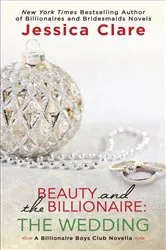 Book cover of Beauty and the Billionaire: The Wedding by Jessica Clare