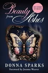 Book cover of Beauty from Ashes (Revised) by Donna Sparks