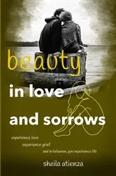 Book cover of Beauty in Love and Sorrows by Sheila Atienza