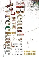 Book cover of Beauty in the Wreckage by Andress, Brandon,