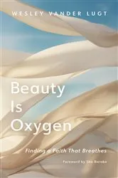 Book cover of Beauty Is Oxygen by Wesley Vander Lugt