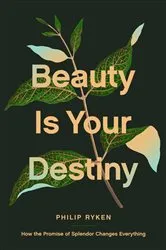Book cover of Beauty Is Your Destiny by Philip Graham Ryken