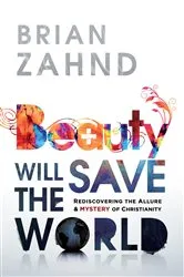 Book cover of Beauty Will Save the World by Gregory Wolfe