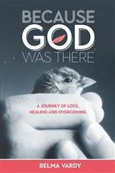 Book cover of Because God Was There by Belma Diana Vardy