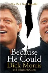 Book cover of Because He Could by Dick Morris