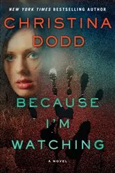 Book cover of Because I'm Watching by Christina Dodd
