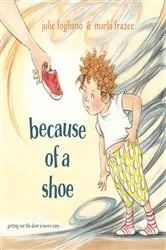 Book cover of Because of a Shoe by Julie Fogliano