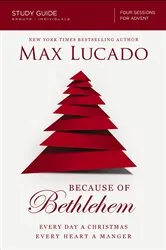 Book cover of Because of Bethlehem Bible Study Guide by Max Lucado