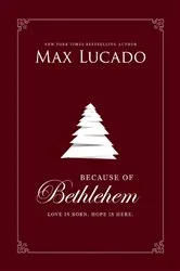 Book cover of Because of Bethlehem (with Bonus Content) by Max Lucado