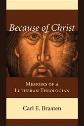 Book cover of Because of Christ by Carl E. Braaten