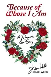 Book cover of Because of Whose I Am by Joyce Webb