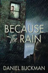 Book cover of Because the Rain by Daniel Buckman