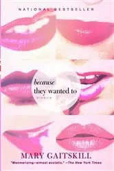 Book cover of Because They Wanted To by Mary Gaitskill
