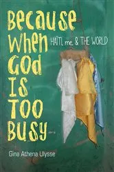 Book cover of Because When God Is Too Busy by Gina Athena Ulysse