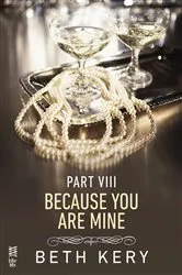 Book cover of Because You Are Mine Part VIII by Beth Kery