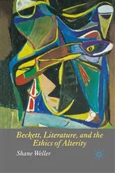 Book cover of Beckett, Literature and the Ethics of Alterity by S. Weller