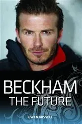 Book cover of Beckham - The Future by Gwen Russell