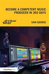 Book cover of Become a Competent Music Producer in 365 Days by Sam George