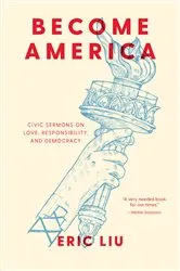 Book cover of Become America by Eric Liu
