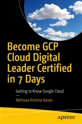 Book cover of Become GCP Cloud Digital Leader Certified in 7 Days by Abhinav Krishna Kaiser