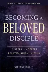 Book cover of Becoming a Beloved Disciple by Stefani Yorges