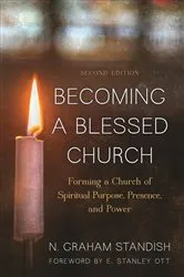 Book cover of Becoming a Blessed Church (2nd ed.) by N. Graham Standish