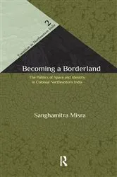 Book cover of Becoming a Borderland by Sanghamitra Misra