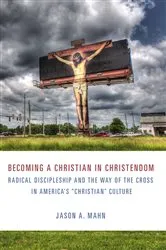 Book cover of Becoming a Christian In Christendom by Jason  A. Mahn