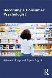 Book cover of Becoming a Consumer Psychologist by Ashwani Monga
