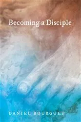 Book cover of Becoming a Disciple by Daniel Bourguet