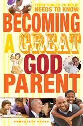 Book cover of Becoming a Great Godparent by Paraclete Press
