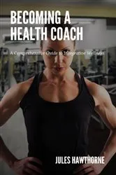 Book cover of Becoming a Health Coach by Jules Hawthorne