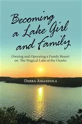 Book cover of Becoming a Lake Girl and Family by Debra Amandola
