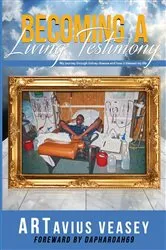 Book cover of Becoming A Living Testimony by ARTavius Veasey