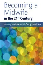 Book cover of Becoming a Midwife in the 21st Century by Ian Peate