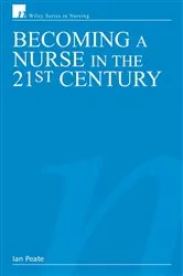 Book cover of Becoming a Nurse in the 21st Century by Ian Peate