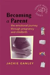 Book cover of Becoming a Parent by Jackie Ganley