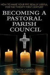 Book cover of Becoming a Pastoral Parish Council by Patricia Carroll