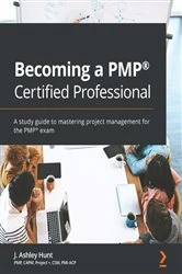 Book cover of Becoming a PMP® Certified Professional by J. Ashley Hunt