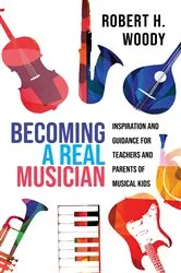 Book cover of Becoming a Real Musician by Robert H. Woody