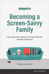 Book cover of Becoming a Screen-Savvy Family by The Plugged In Staff