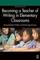 Book cover of Becoming a Teacher of Writing in Elementary Classrooms (2nd ed.) by Donna Kalmbach Phillips