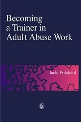 Book cover of Becoming a Trainer in Adult Abuse Work by Jacki Pritchard