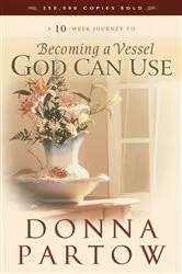 Book cover of Becoming a Vessel God Can Use by Donna Partow