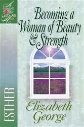 Book cover of Becoming a Woman of Beauty and Strength by Elizabeth George